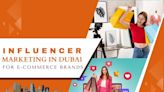 Influencer Marketing in Dubai for E-commerce Brands