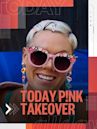 TODAY P!nk Takeover