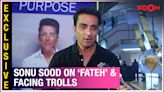 Sonu Sood discusses his directorial debut, 'Fateh,' and responds to social media trolls