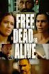 Free, Dead or Alive