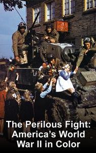 The Perilous Fight: America's World War II in Color