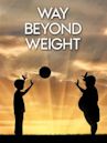 Way Beyond Weight