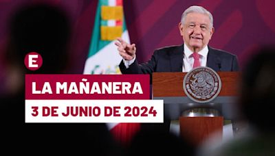 La 'Mañanera' hoy en vivo de López Obrador: Temas de la conferencia del 3 de junio de 2024