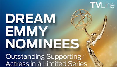Emmys 2024: Supporting Actress in a Limited Series or Movie — Our Dream Nominees!