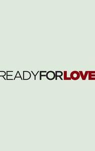 Ready for Love