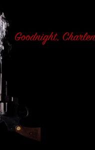 Goodnight, Charlene