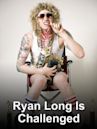 Ryan Long Is Challenged