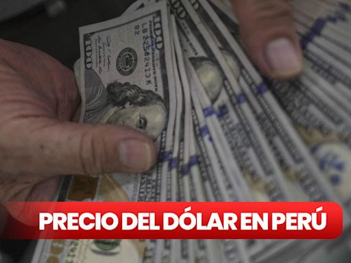 Precio del dólar HOY en el Perú: revisa la cotización del tipo de cambio para este jueves 1 de agosto