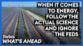 When It Comes To Energy, Follow The Actual Science And Ignore The Feds