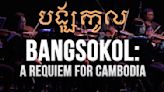 ‘Bangsokol: A Requiem for Cambodia,’ Symphonic Work About Khmer Rouge Genocide, Released as Album