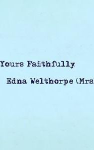 Yours Faithfully, Edna Welthorpe (Mrs)