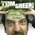 Tom Green: Something Smells Funny