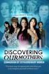 Discovering Our Mothers