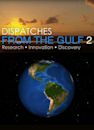 Dispatches from the Gulf 2: Research * Innovation * Discovery