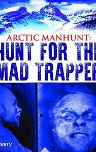 Arctic Manhunt: Hunt for the Mad Trapper