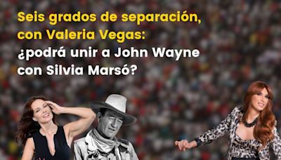 Seis grados de separación, con Valeria Vegas: ¿podrá unir a John Wayne con Silvia Marsó?