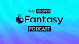 Sky Sports Fantasy Podcast: Listen and subscribe to our Fantasy Premier League podcast