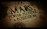 Maps: Power, Plunder & Possession