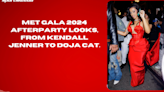 Met Gala 2024 afterparty looks, from Kendall Jenner to Doja Cat.