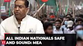 MEA on Bangladesh's ongoing anti-quota protests 'All Indian nationals safe and sound'