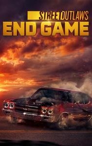 Street Outlaws: End Game