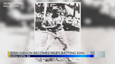 Hall of Famer Josh Gibson becomes MLB’s best hitter and continues to inspire