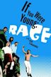 If You Were Young: Rage