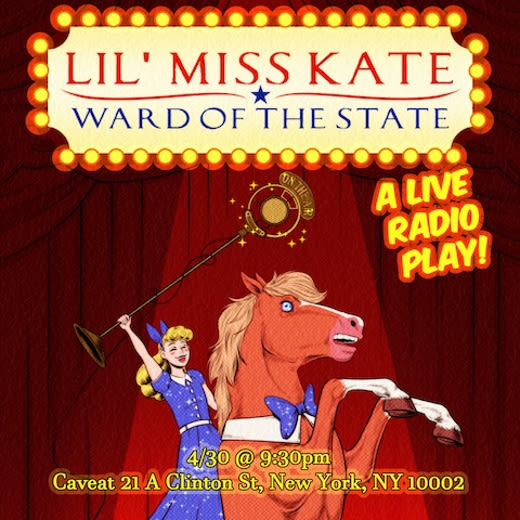 Lil Miss Kate - Ward of the State LIVE! in Off-Off-Broadway at Caveat 2024