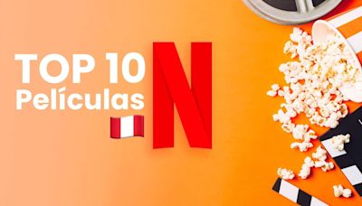 Top 10 de Netflix en Perú: Estas son las películas más vistas en la plataforma