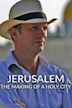 Jerusalem: The Making of a Holy City