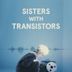 Sisters with Transistors