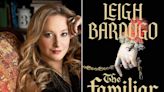 Leigh Bardugo's “The Familiar” Lives Up to Its Name: 'It's My Own Family's History' (Exclusive)