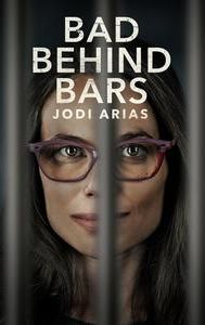 Bad Behind Bars: Jodi Arias