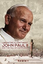 Liberating a Continent: John Paul II and the Fall of Communism (2016 ...