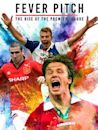 Fever Pitch!: The Rise of the Premier League