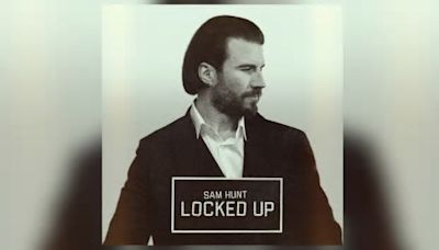 Sam Hunt unveils track list for ‘Locked Up’ EP