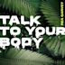 Talk to Your Body