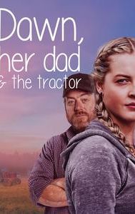 Dawn, Her Dad and the Tractor