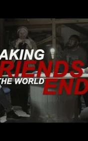 Making Friends as the World Ends