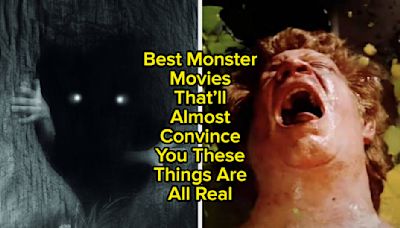 These 26 Monster Movies Are So Convincing, You'll Be Checking Under Your Bed Tonight