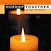 Worship Together: The Heart of Worship