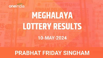 Meghalaya Lottery Prabhat Friday Singham Winners 10 May - Check Results