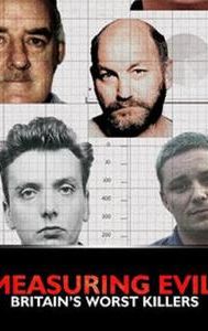 Measuring Evil: Britain's Worst Killers