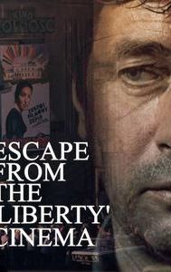 Escape From the Liberty Cinema