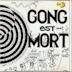 Gong Est Mort, Vive Gong