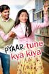 Pyaar Tune Kya Kiya