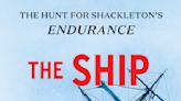 Review: The hunt for Shackleton’s ’Ship Beneath the Ice'