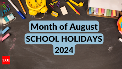 School Holidays list August 2024: Schools to remain closed on these dates, complete list here - Times of India