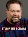 Stump the Schwab