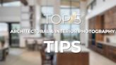 Improve Your Architectural and Interior Photography with These Top 5 Pro Tips